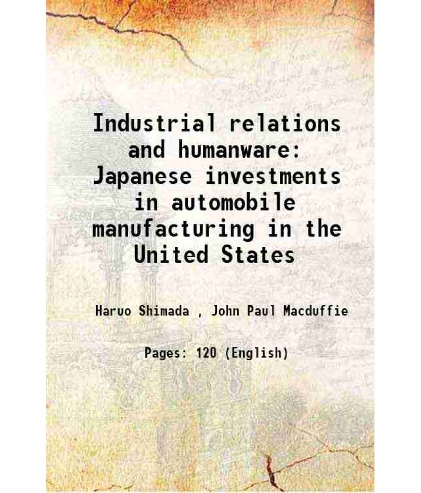     			Industrial relations and humanware Japanese investments in automobile manufacturing in the United States 1986 [Hardcover]