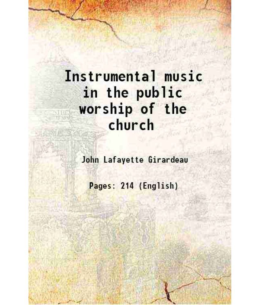     			Instrumental music in the public worship of the church 1888 [Hardcover]