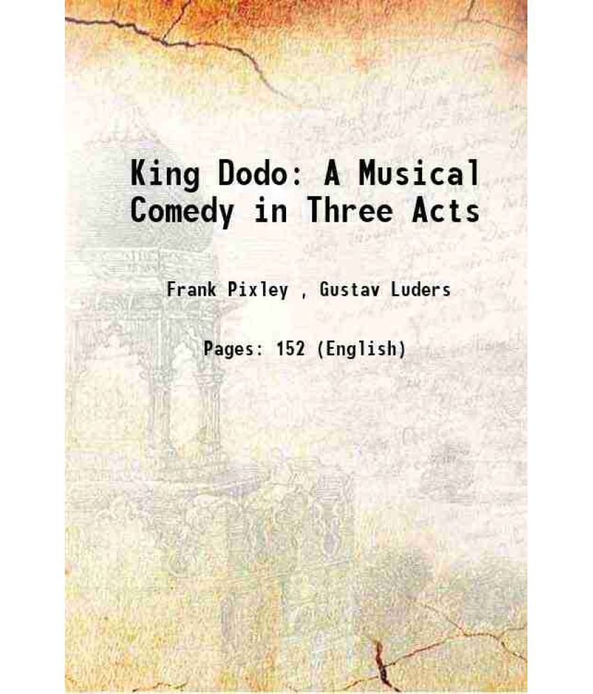     			King Dodo A Musical Comedy in Three Acts 1901 [Hardcover]
