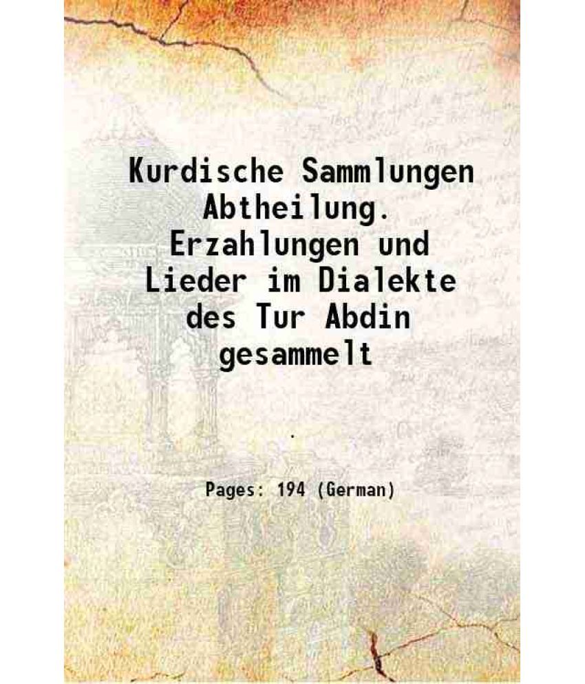     			Kurdische Sammlungen Abtheilung. Erzahlungen und Lieder im Dialekte des Tur Abdin gesammelt 1887 [Hardcover]