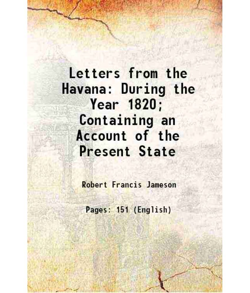     			Letters from the Havana: During the Year 1820; Containing an Account of the Present State 1821 [Hardcover]