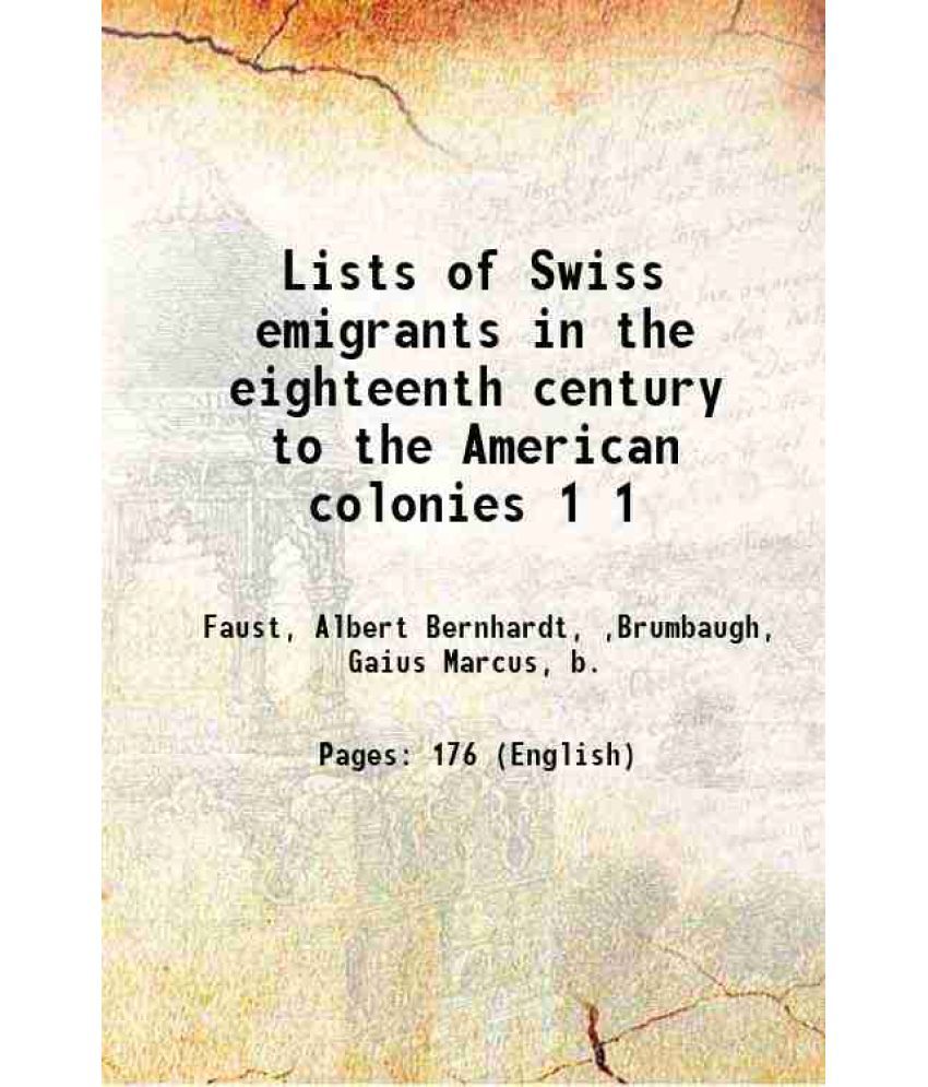     			Lists of Swiss emigrants in the eighteenth century to the American colonies Volume 1 1922 [Hardcover]