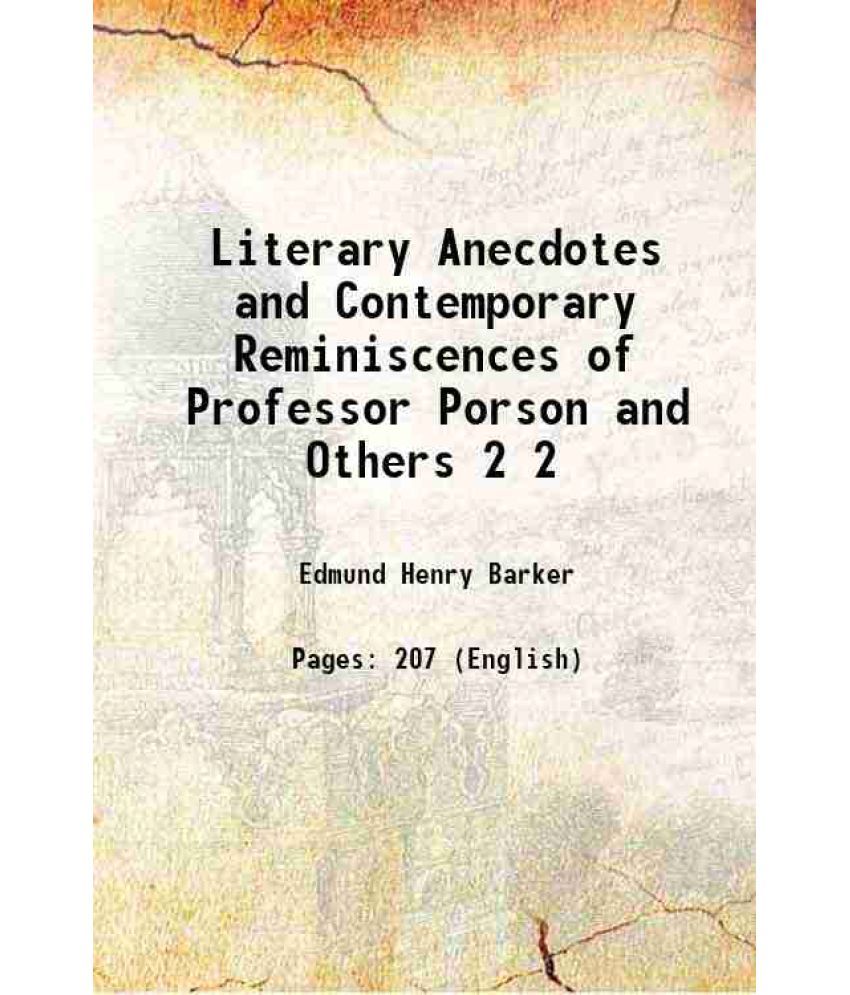     			Literary Anecdotes and Contemporary Reminiscences of Professor Porson and Others Volume 2 1852 [Hardcover]