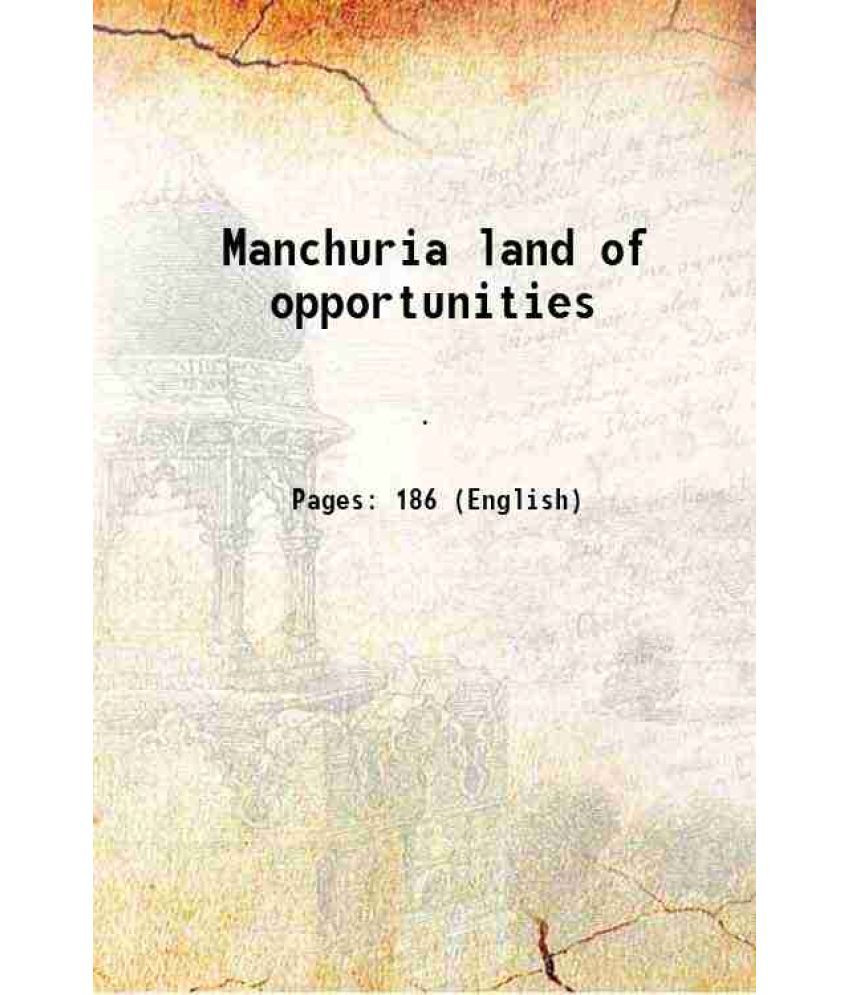     			Manchuria land of opportunities 1922 [Hardcover]