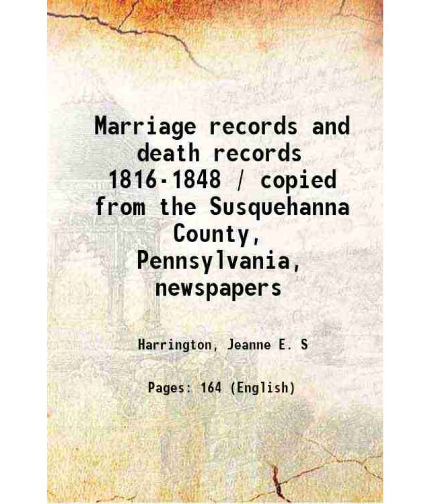     			Marriage records and death records 1816-1848 / copied from the Susquehanna County, Pennsylvania, newspapers [Hardcover]