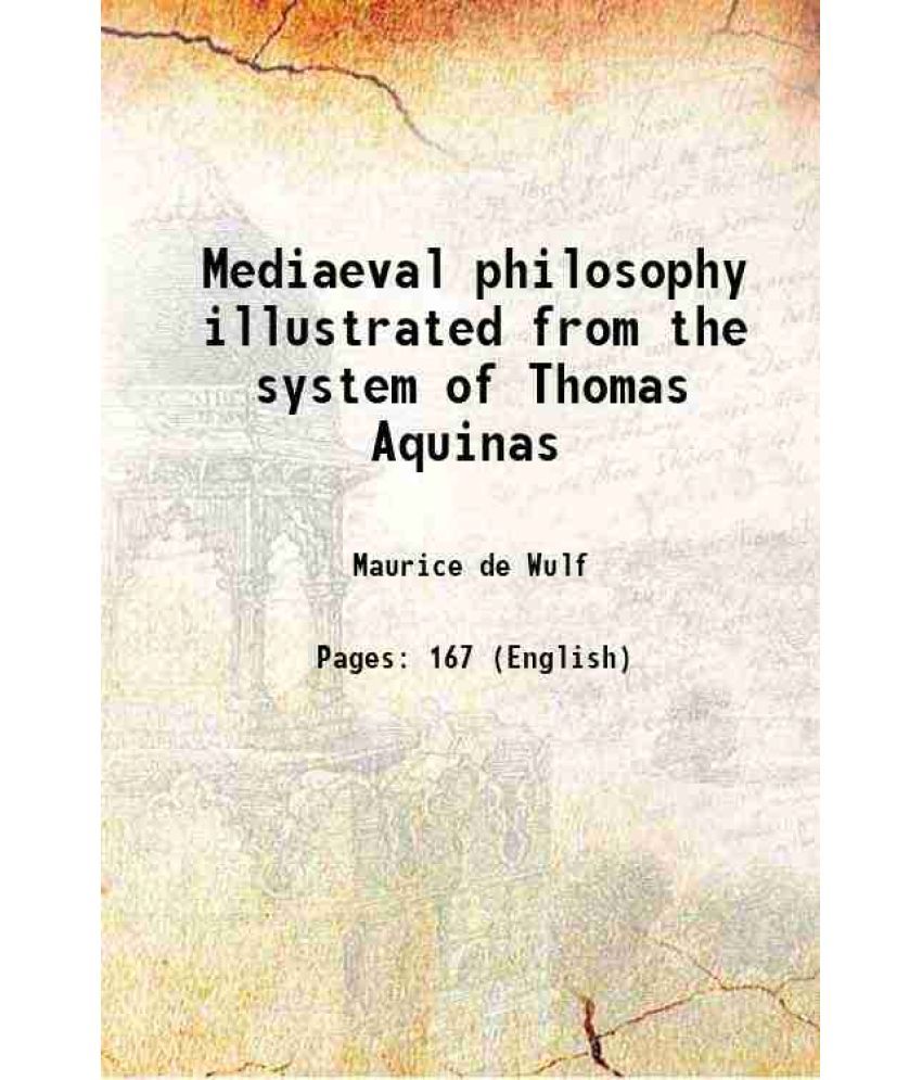     			Mediaeval philosophy illustrated from the system of Thomas Aquinas 1922 [Hardcover]