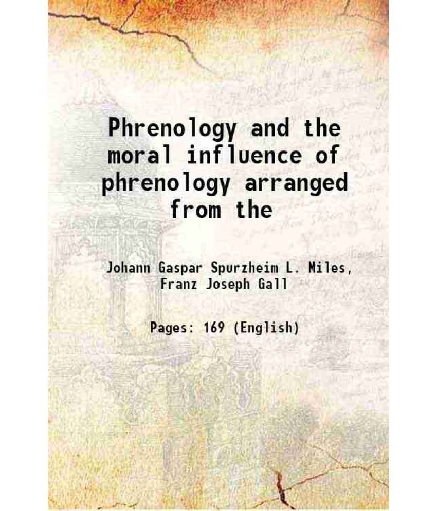     			Phrenology and the moral influence of phrenology arranged from the [Hardcover]