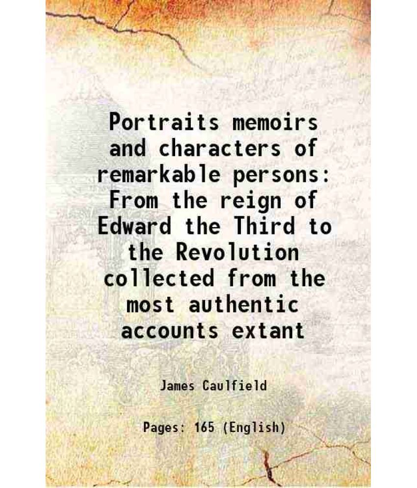     			Portraits memoirs and characters of remarkable persons From the reign of Edward the Third to the Revolution collected from the most authen [Hardcover]