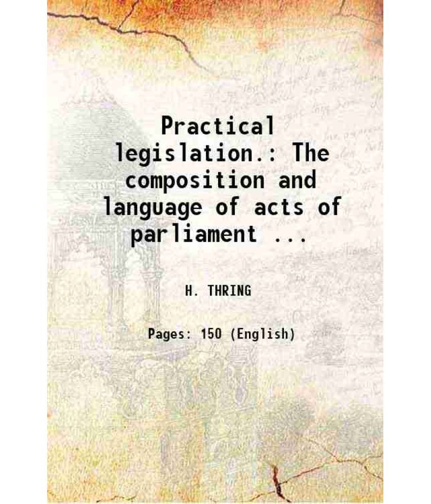     			Practical legislation. The composition and language of acts of parliament ... [Hardcover]