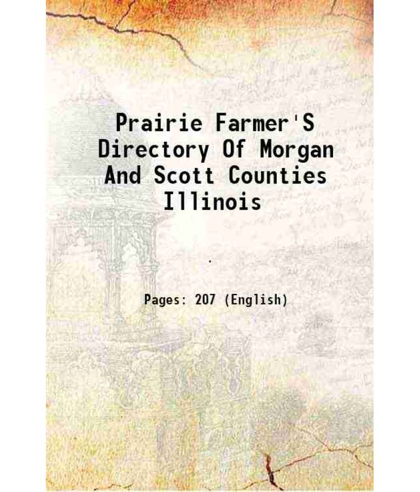     			Prairie Farmer'S Directory Of Morgan And Scott Counties Illinois 1917 [Hardcover]