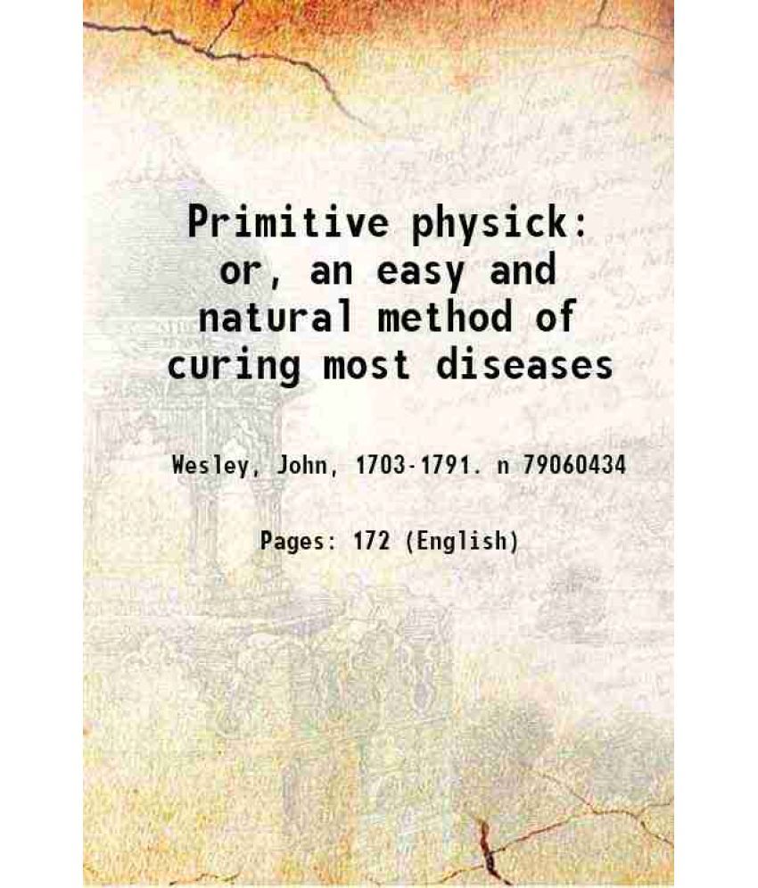     			Primitive physick: or, an easy and natural method of curing most diseases 1824 [Hardcover]