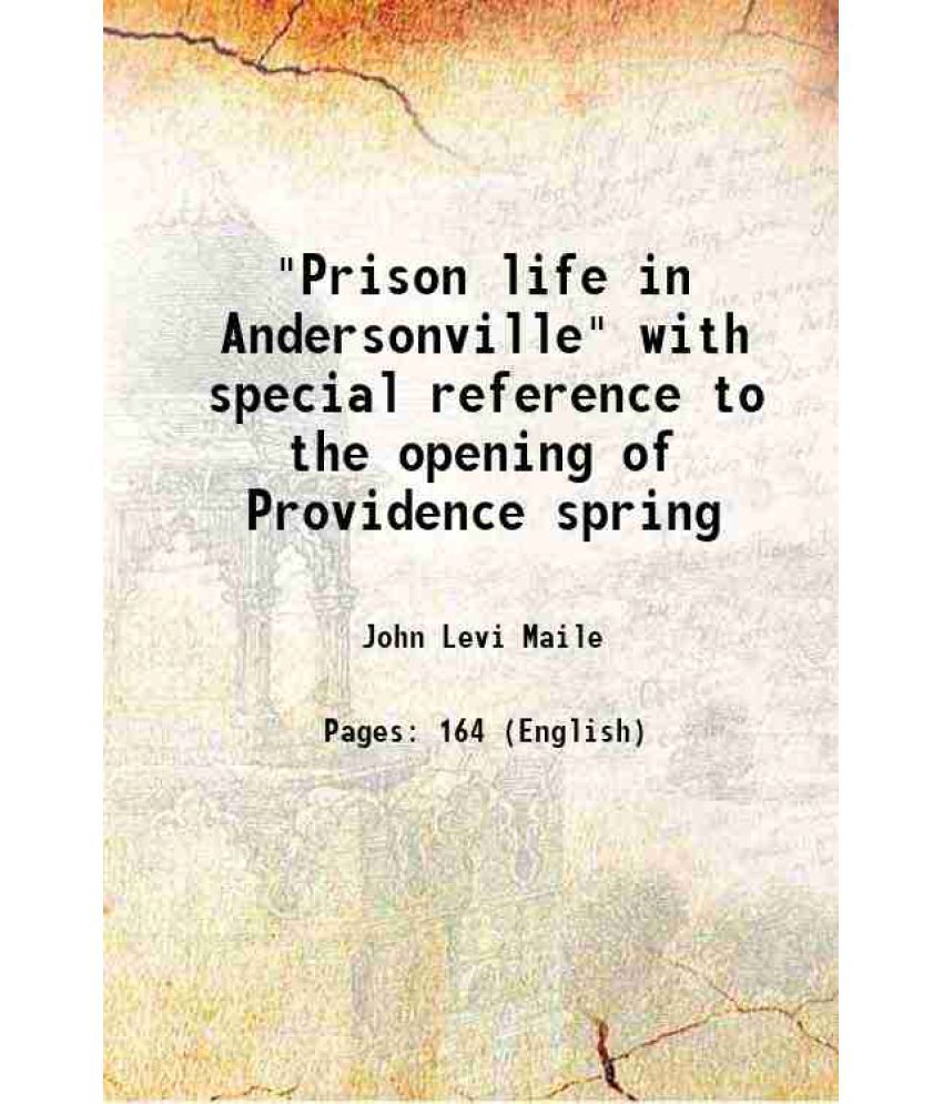     			"Prison life in Andersonville" with special reference to the opening of Providence spring 1912 [Hardcover]