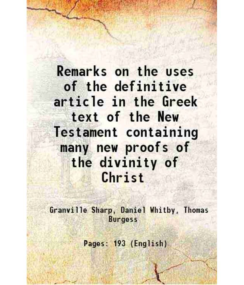     			Remarks on the uses of the definitive article in the Greek text of the New Testament containing many new proofs of the divinity of Christ [Hardcover]