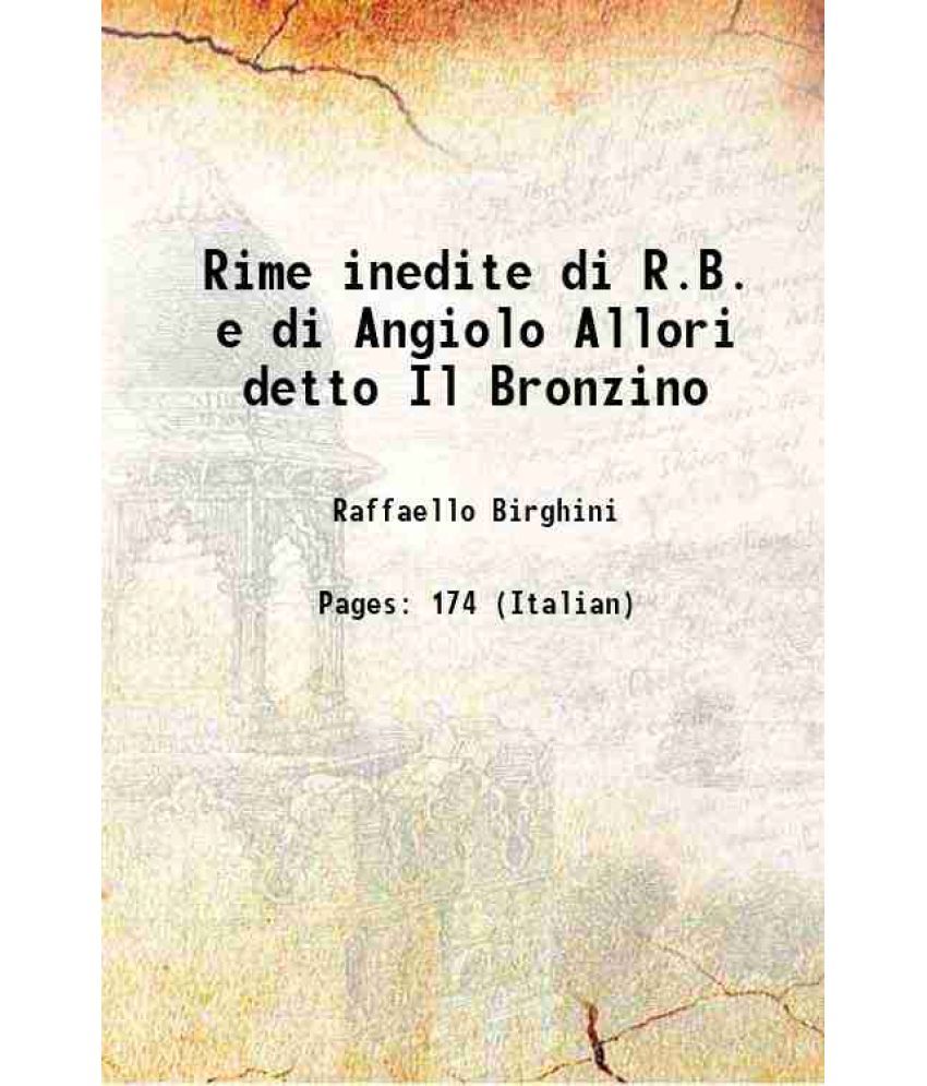     			Rime inedite di R.B. e di Angiolo Allori detto Il Bronzino 1822 [Hardcover]