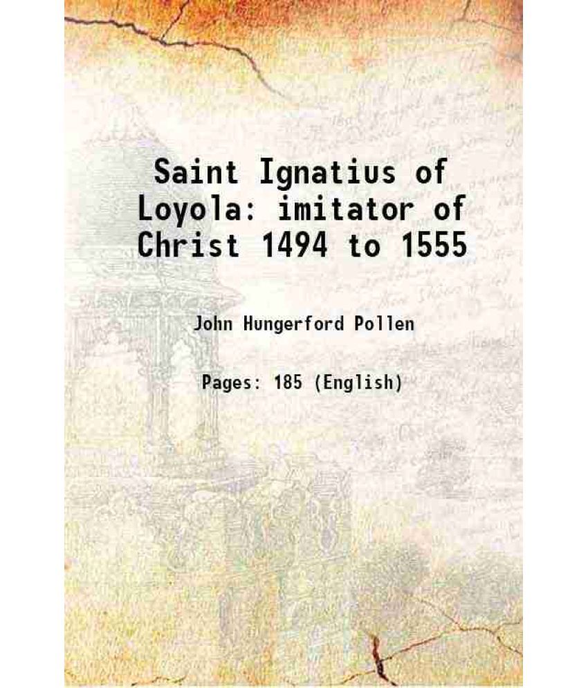     			Saint Ignatius of Loyola imitator of Christ 1494 to 1555 1922 [Hardcover]