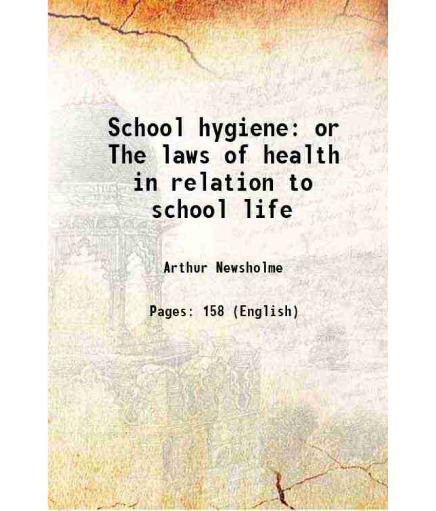     			School hygiene or The laws of health in relation to school life 1889 [Hardcover]