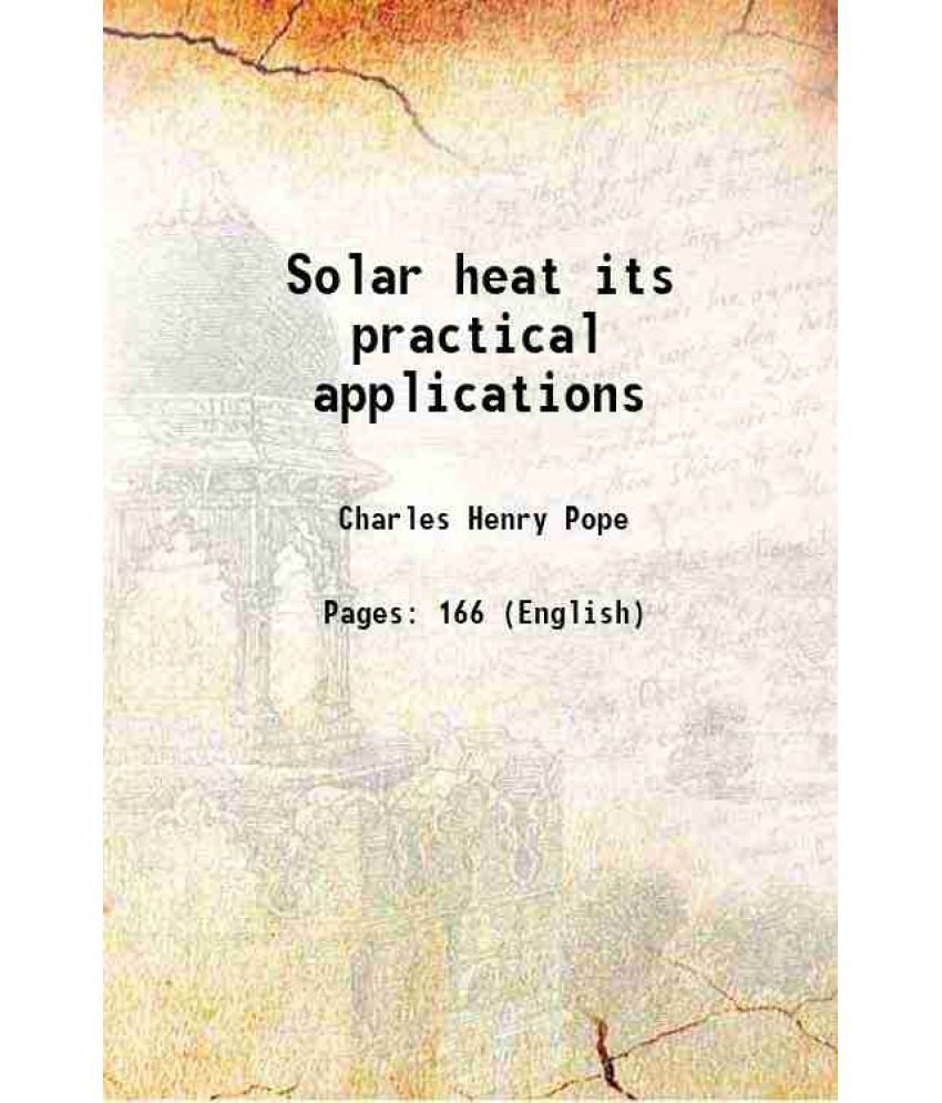     			Solar heat its practical applications 1903 [Hardcover]