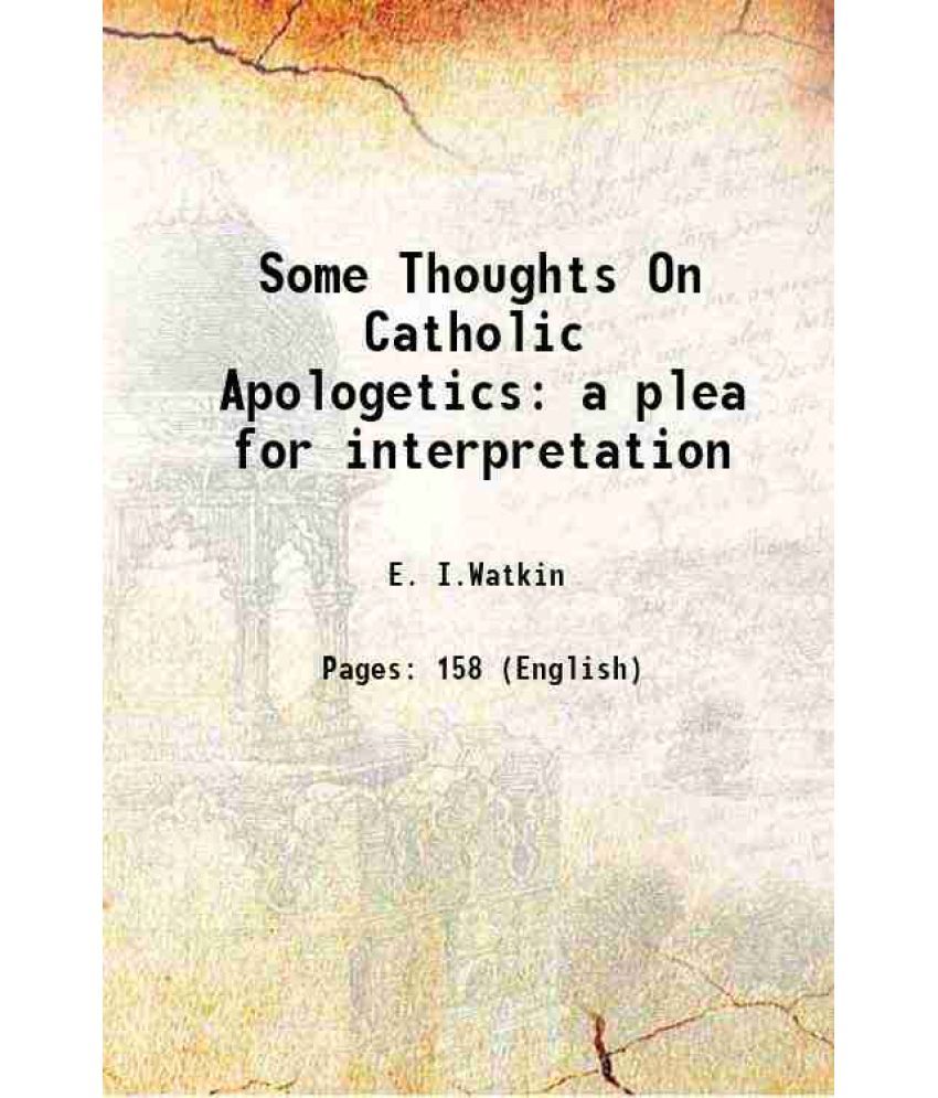     			Some Thoughts On Catholic Apologetics a plea for interpretation 1915 [Hardcover]