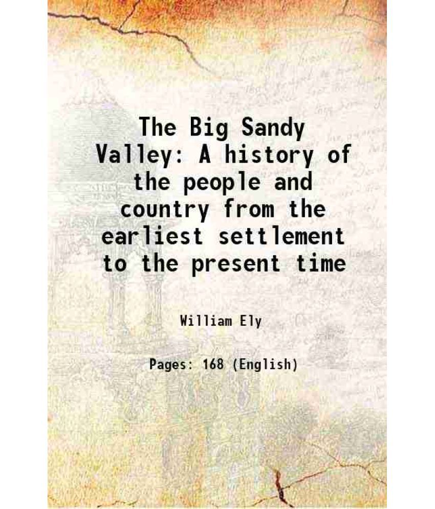     			The Big Sandy Valley A history of the people and country from the earliest settlement to the present time 1887 [Hardcover]