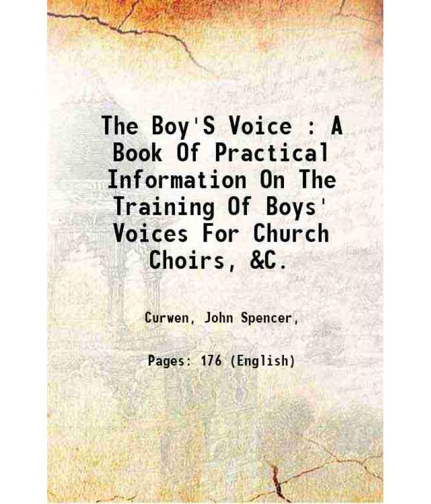     			The Boy'S Voice : A Book Of Practical Information On The Training Of Boys' Voices For Church Choirs, &C. [Hardcover]