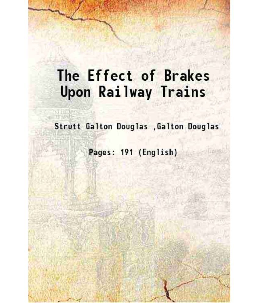     			The Effect of Brakes Upon Railway Trains 1894 [Hardcover]
