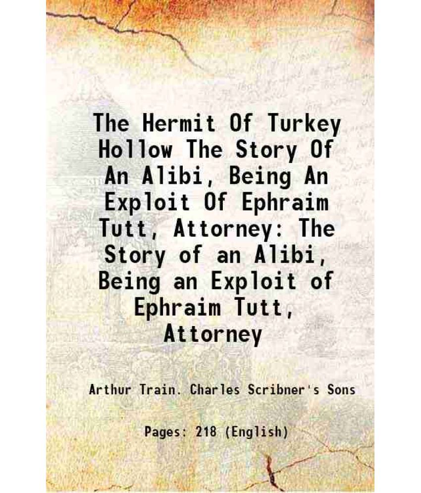     			The Hermit Of Turkey Hollow The Story Of An Alibi, Being An Exploit Of Ephraim Tutt, Attorney The Story of an Alibi, Being an Exploit of E [Hardcover]