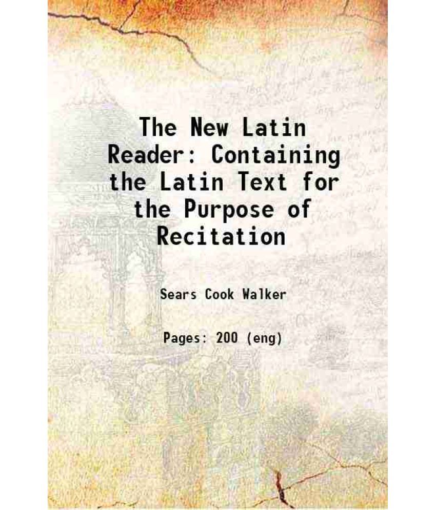     			The New Latin Reader: Containing the Latin Text for the Purpose of Recitation 1829 [Hardcover]