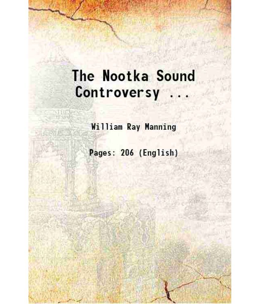     			The Nootka Sound Controversy ... 1905 [Hardcover]