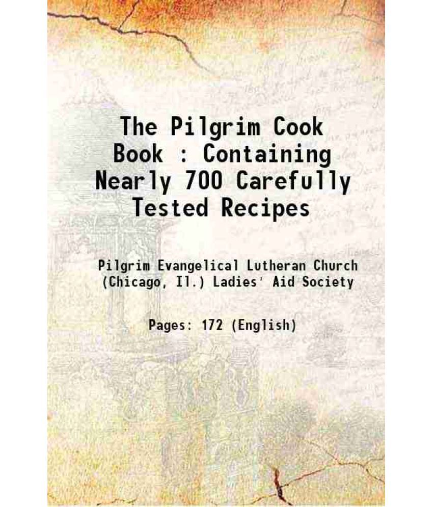     			The Pilgrim Cook Book : Containing Nearly 700 Carefully Tested Recipes 1921 [Hardcover]