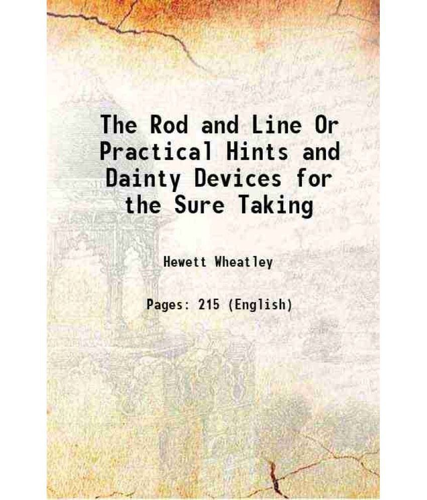     			The Rod and Line Or Practical Hints and Dainty Devices for the Sure Taking 1849 [Hardcover]