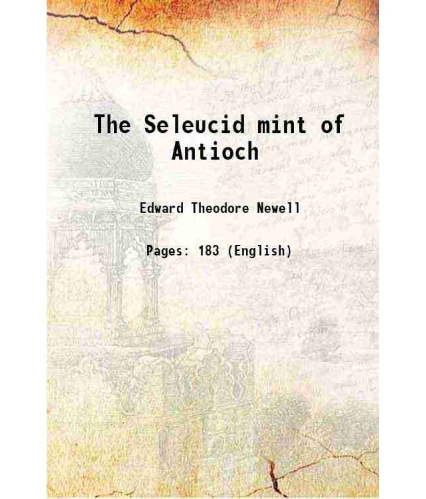     			The Seleucid mint of Antioch 1918 [Hardcover]