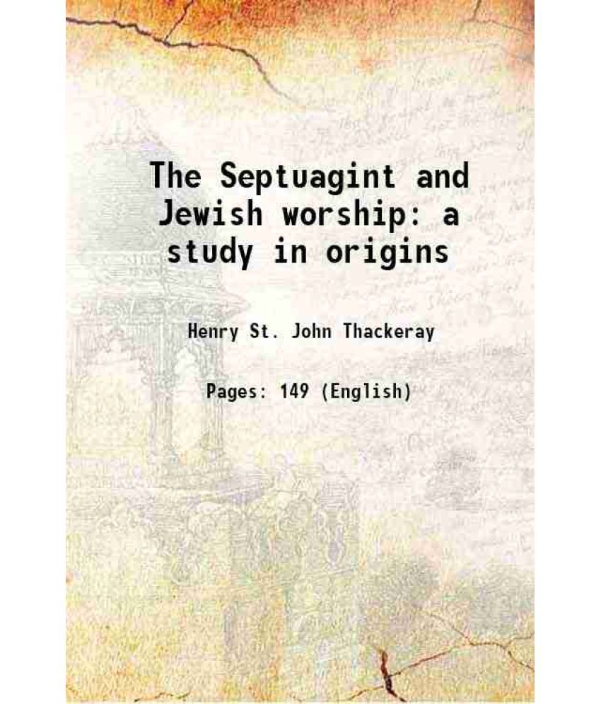     			The Septuagint and Jewish worship a study in origins 1921 [Hardcover]