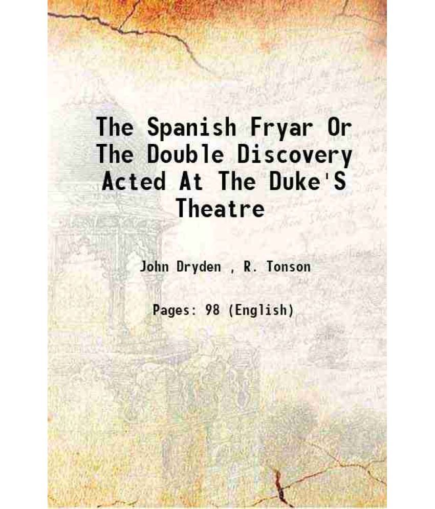     			The Spanish Fryar Or The Double Discovery Acted At The Duke'S Theatre 1681 [Hardcover]