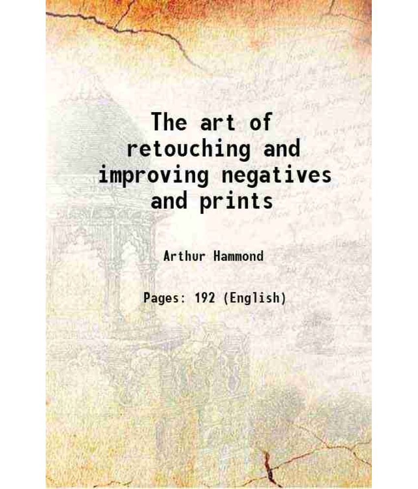     			The art of retouching and improving negatives and prints 1947 [Hardcover]