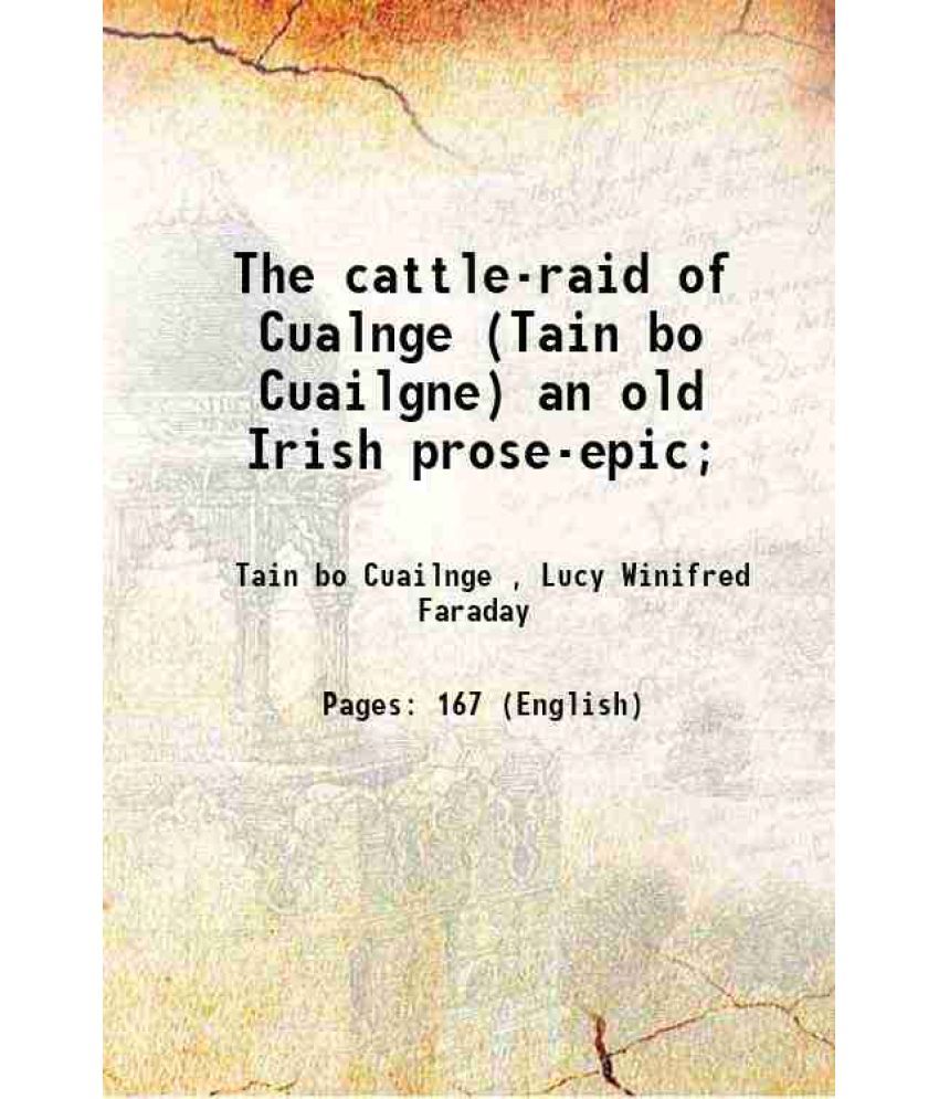     			The cattle-raid of Cualnge (Tain bo Cuailgne) an old Irish prose-epic; 1904 [Hardcover]