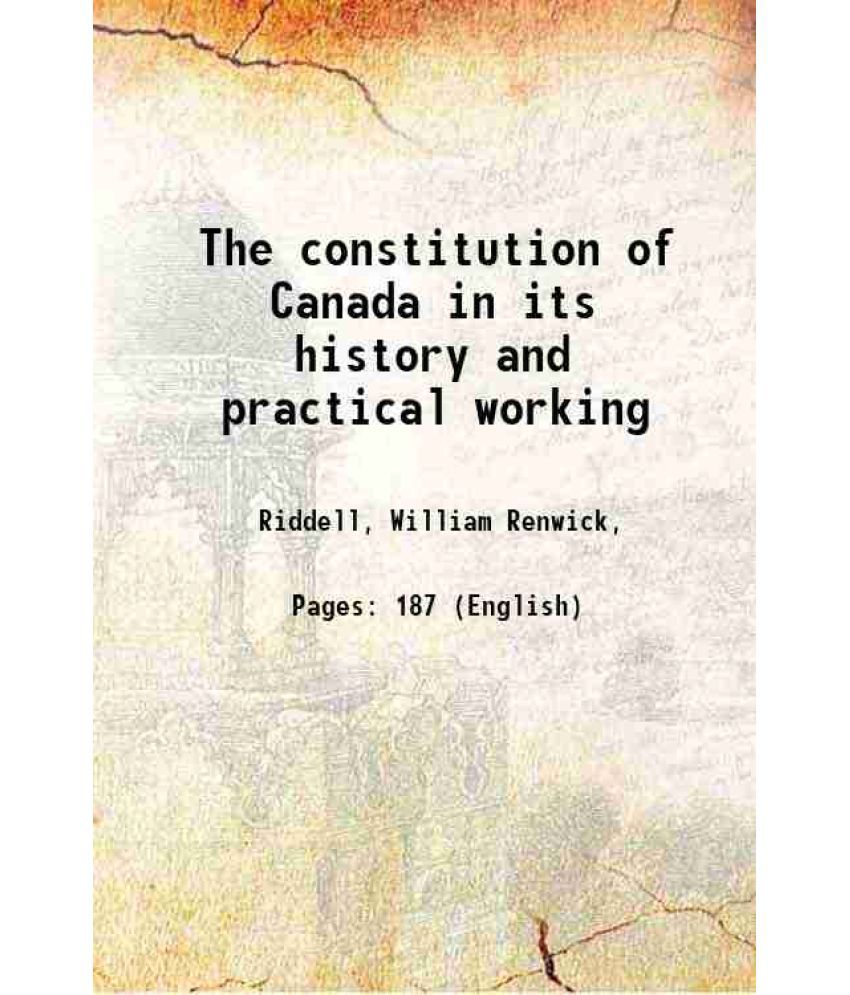     			The constitution of Canada in its history and practical working 1917 [Hardcover]