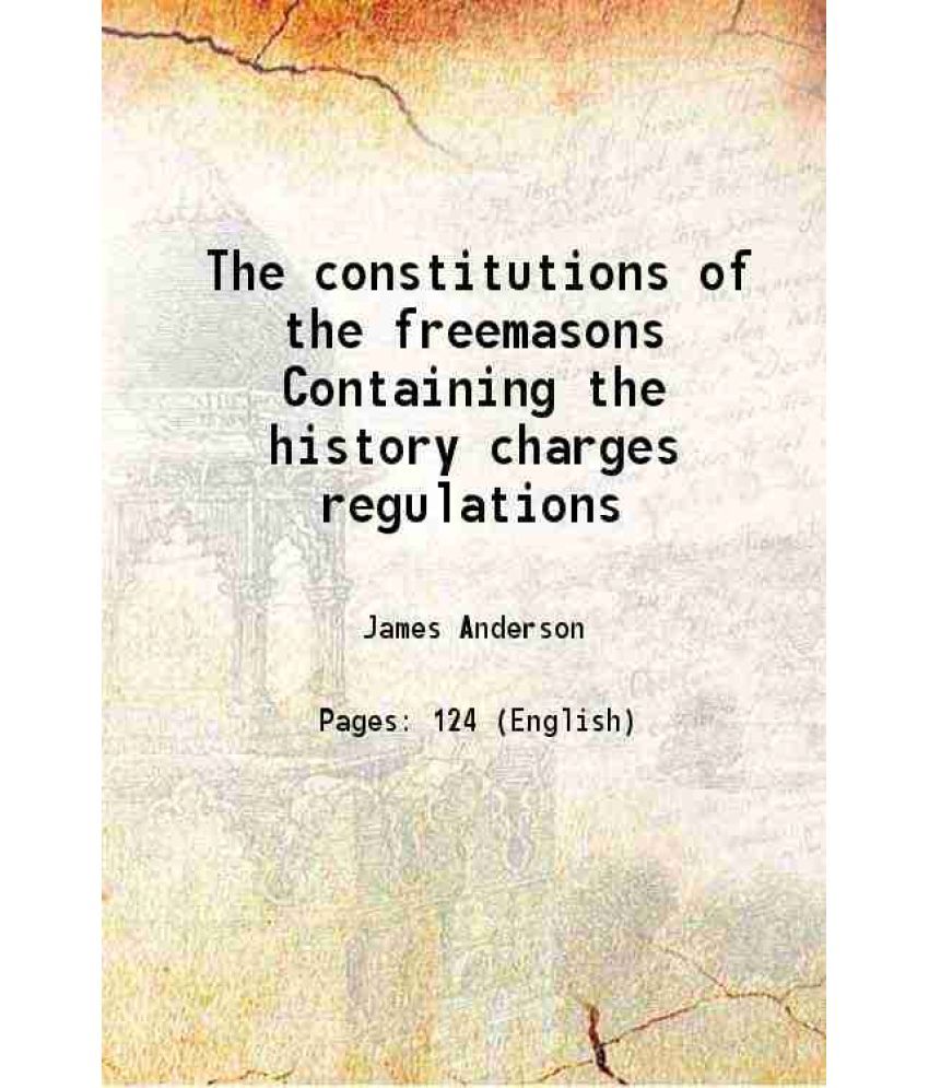     			The constitutions of the freemasons Containing the history charges regulations 1723 [Hardcover]