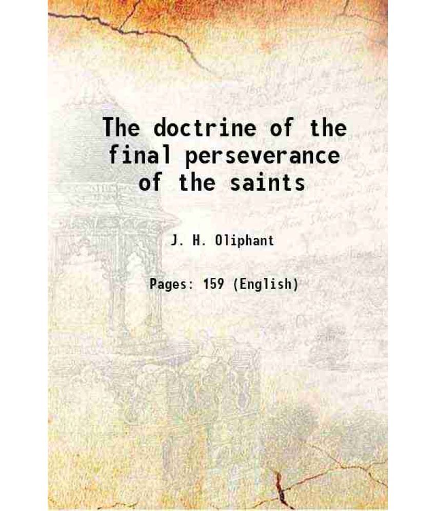     			The doctrine of the final perseverance of the saints 1891 [Hardcover]