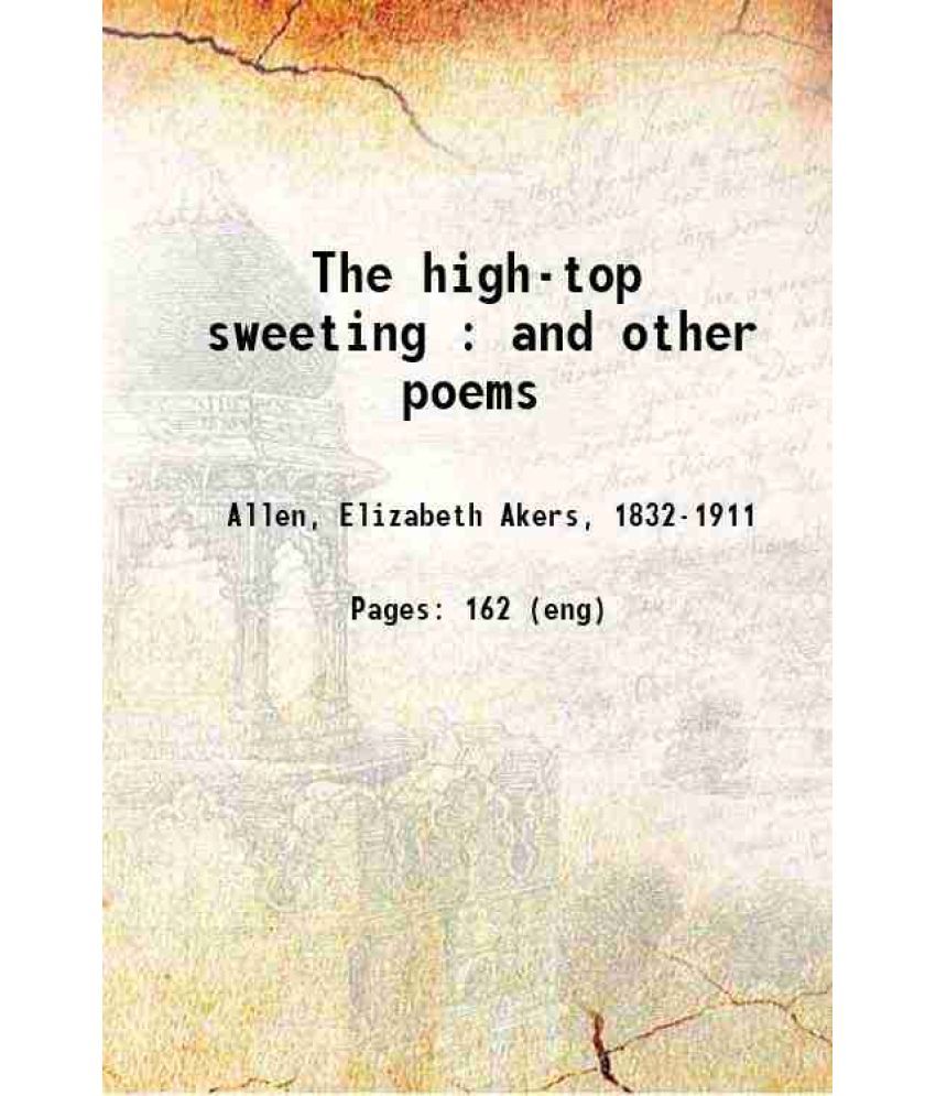     			The high-top sweeting and other poems 1891 [Hardcover]