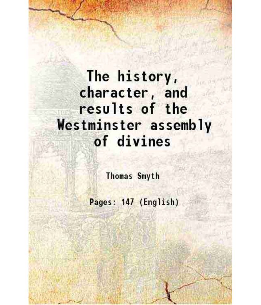     			The history, character, and results of the Westminster assembly of divines 1844 [Hardcover]