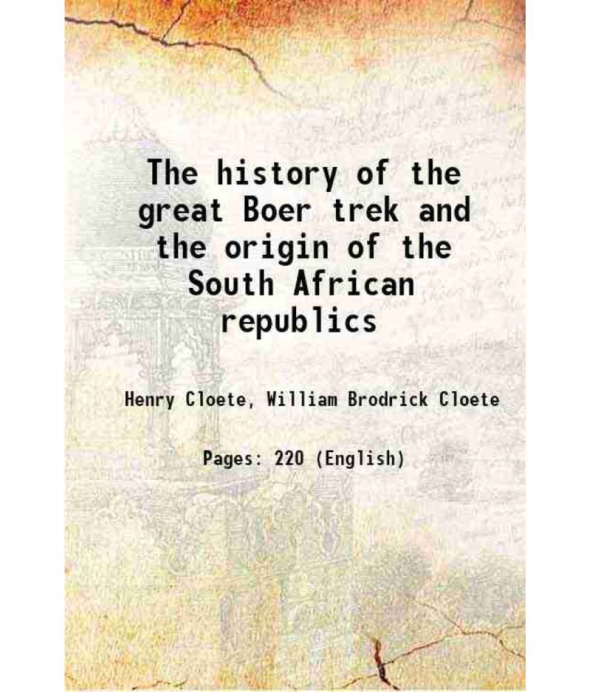     			The history of the great Boer trek and the origin of the South African republics 1899 [Hardcover]