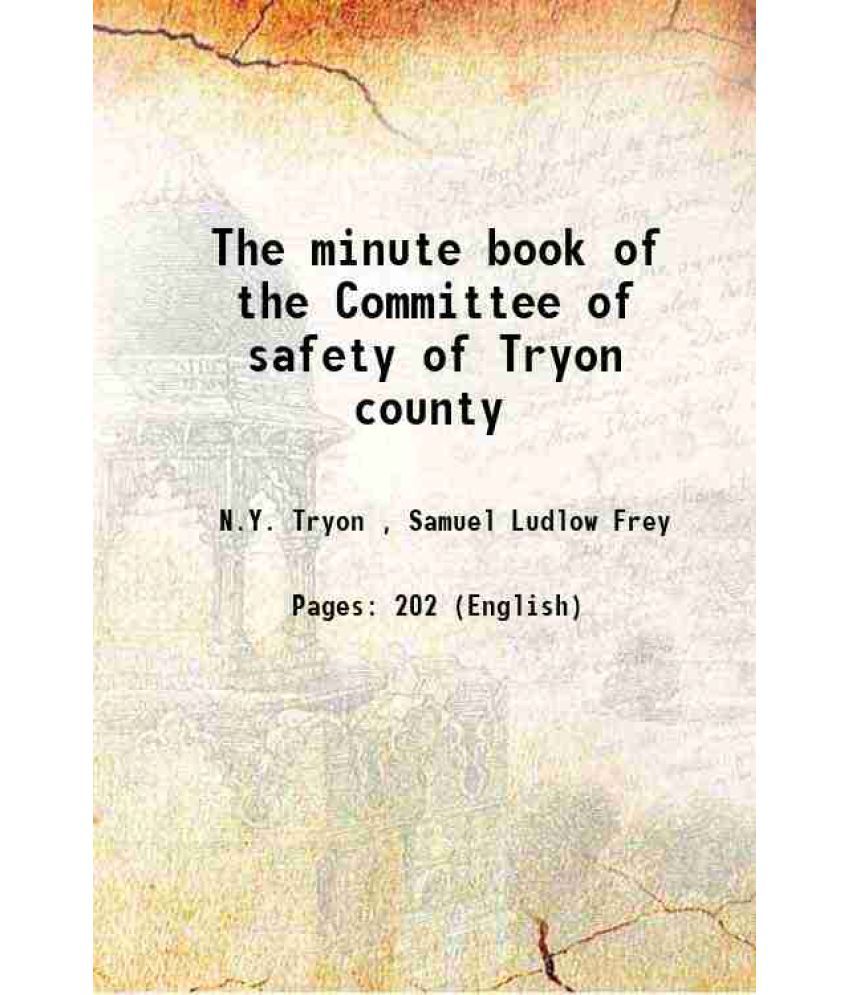    			The minute book of the Committee of safety of Tryon county 1905 [Hardcover]