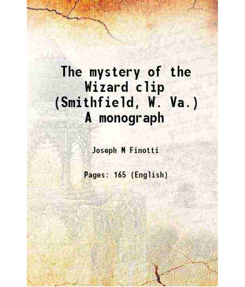     			The mystery of the Wizard clip (Smithfield, W. Va.) A monograph 1879 [Hardcover]