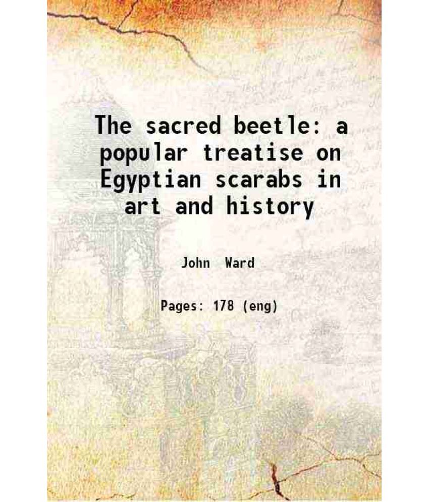     			The sacred beetle a popular treatise on Egyptian scarabs in art and history 1902 [Hardcover]