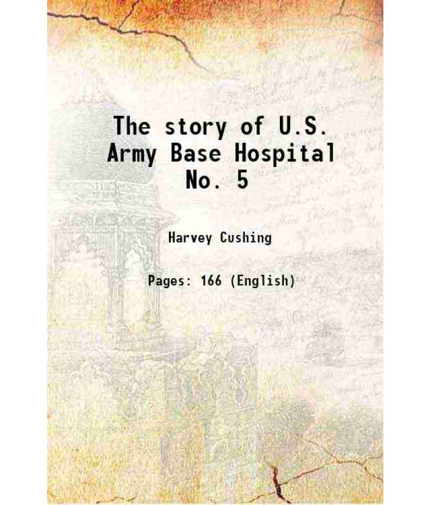    			The story of U.S. Army Base Hospital No. 5 1919 [Hardcover]
