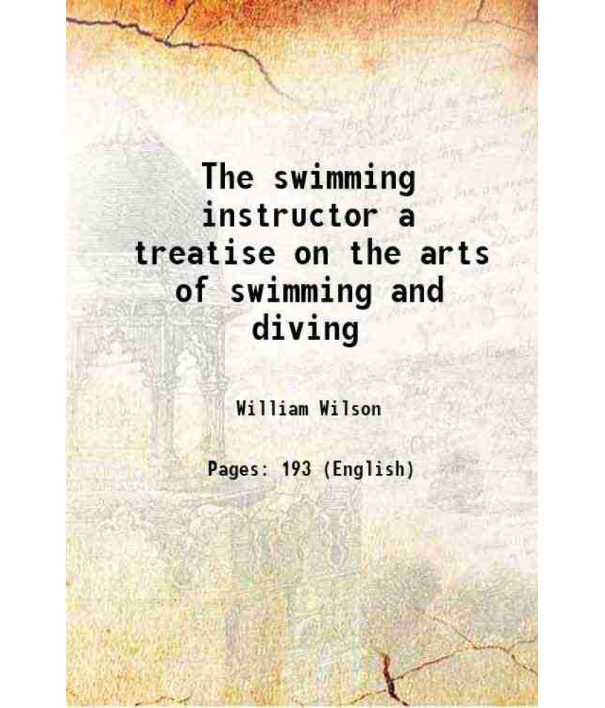     			The swimming instructor a treatise on the arts of swimming and diving 1883 [Hardcover]