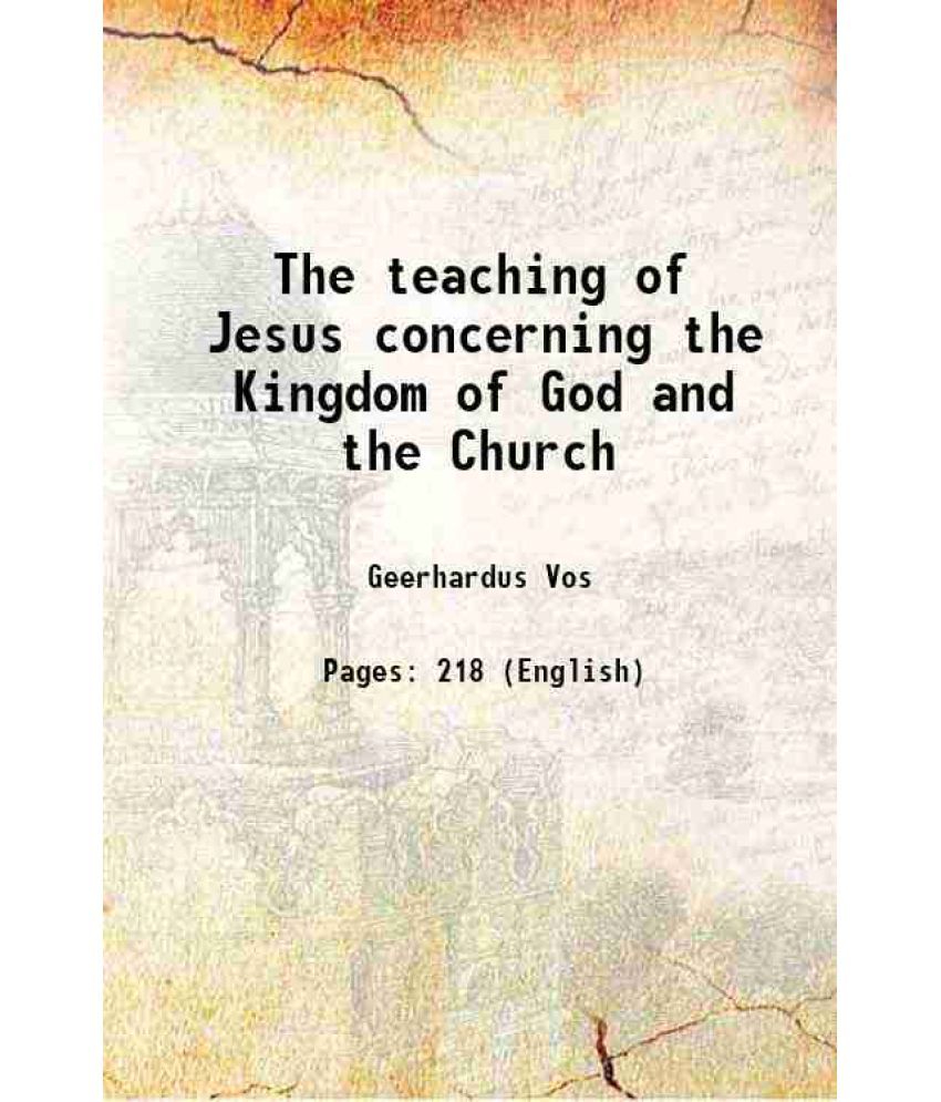     			The teaching of Jesus concerning the Kingdom of God and the Church 1903 [Hardcover]