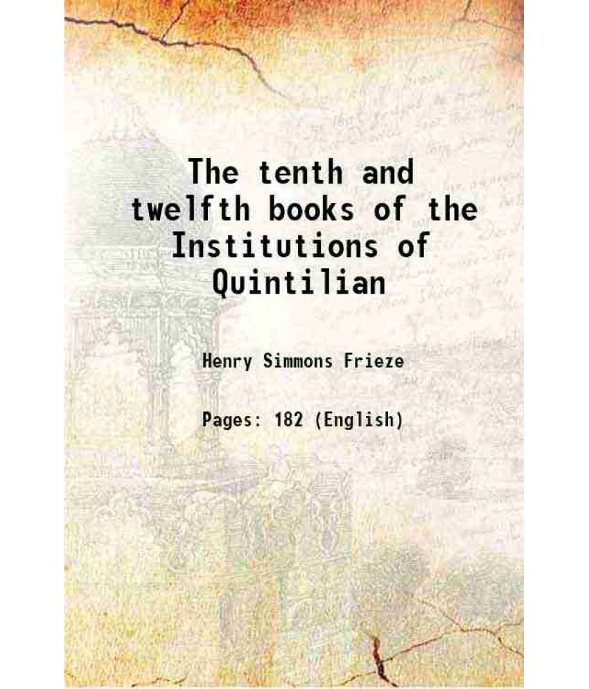     			The tenth and twelfth books of the Institutions of Quintilian 1873 [Hardcover]