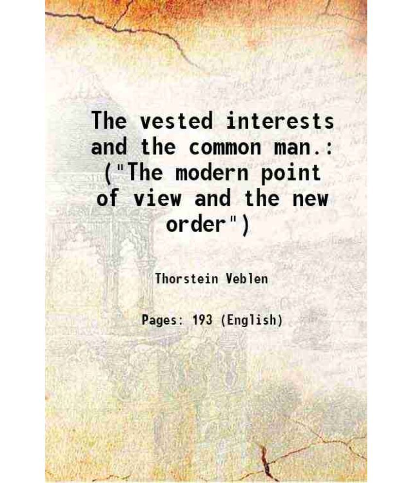    			The vested interests and the common man. ("The modern point of view and the new order") 1920 [Hardcover]