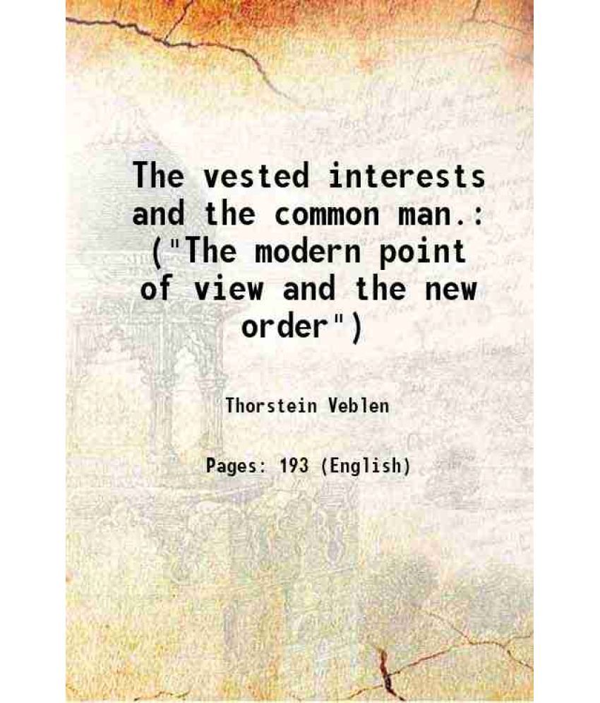     			The vested interests and the common man. ("The modern point of view and the new order") 1920 [Hardcover]